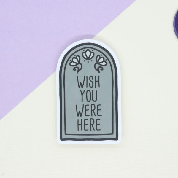 Wish You Were Here Tombstone Sticker - Morbid Sticker - Weatherproof Matte Vinyl Sticker - Water Bottle Sticker - Laptop Sticker