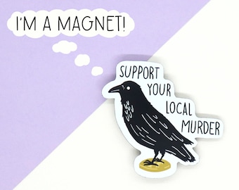 Support Your Local Murder Crow/Raven Magnet