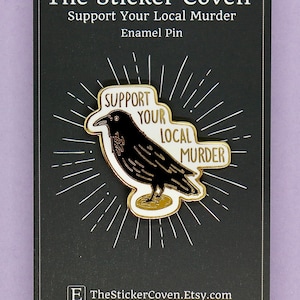 Support Your Local Murder Crow Pin - Hard Enamel - Stocking Stuffer Gift - Goth Pin - Wildlife Pin - Corvidcore - Corvid Lover - Grade A/B