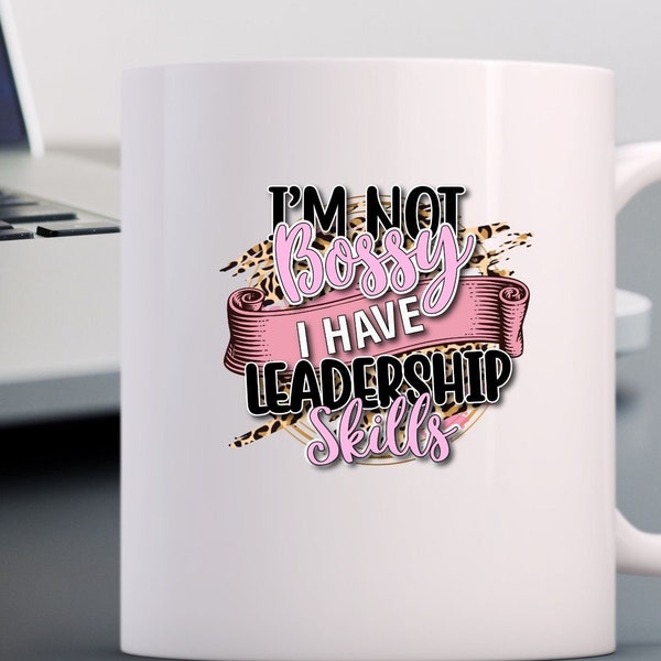 I'M NOT BOSSY I Have Leadership Skills, PNG Files For Sublimation, Boss Lady, Strong Woman Quotes, Lady Boss Svg, Leader Svg, Hand Drawn Png