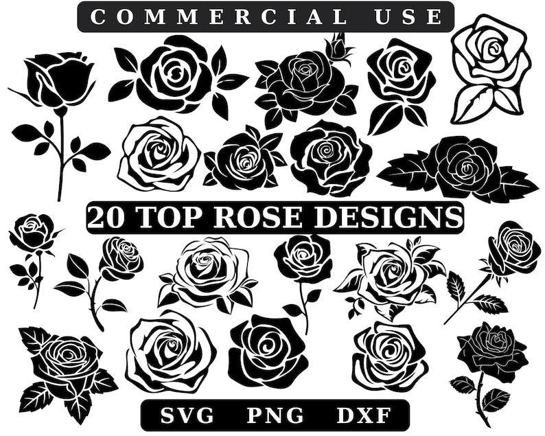 May include: A collection of 20 black and white rose designs in various styles, including open blooms, buds, and stems with leaves. Text at the top reads "COMMERCIAL USE" and "20 TOP ROSE DESIGNS". The bottom text indicates file formats: SVG, PNG, and DXF.