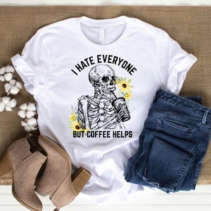 I HATE EVERYONE But Coffee Helps Png, Skull Png, Skeleton Coffee Png Sublimation Tshirt, Coffee Lover Png Clipart, Shirt Design Sublimation image 5