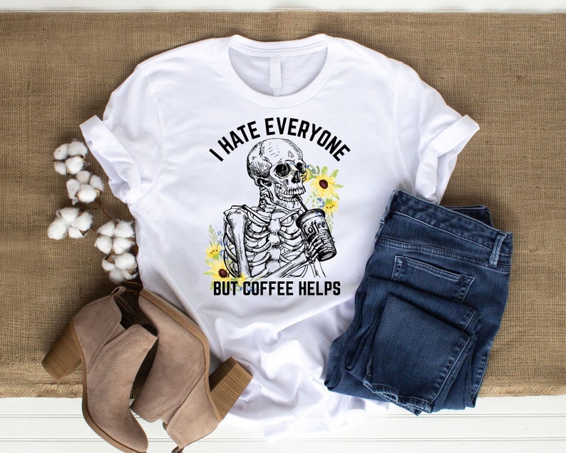 I HATE EVERYONE But Coffee Helps Png, Skull Png, Skeleton Coffee Png Sublimation Tshirt, Coffee Lover Png Clipart, Shirt Design Sublimation image 5