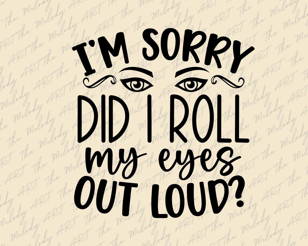 Sarcastic Eyes Quote SVG, Sarcastic Sayings, Funny Eye Quote, Sarcasm
