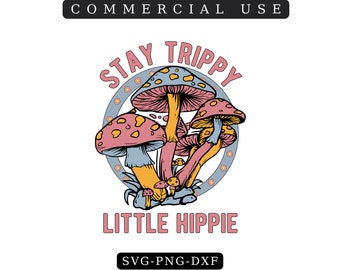 Stay Trippy Little Hippie Retro Mushroom Design (PNG, SVG, DXF)