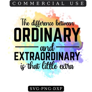 Het verschil tussen GEWOON en BUITENGEWOON is dat beetje EXTRA sublimatie Png-ontwerp, aquarel inspirerend motiverend citaat