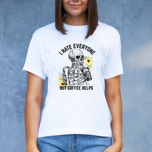 I HATE EVERYONE But Coffee Helps Png, Skull Png, Skeleton Coffee Png Sublimation Tshirt, Coffee Lover Png Clipart, Shirt Design Sublimation image 2