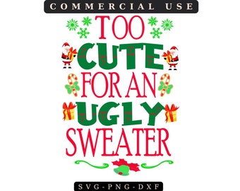 Ugly Christmas Sweater Svg,Too Cute For An Ugly Christmas Sweater Png, Ugly Hoodie Svg, Christmas Svg,9