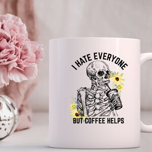 I HATE EVERYONE But Coffee Helps Png, Skull Png, Skeleton Coffee Png Sublimation Tshirt, Coffee Lover Png Clipart, Shirt Design Sublimation image 6