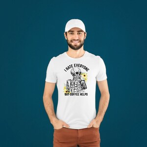 I HATE EVERYONE But Coffee Helps Png, Skull Png, Skeleton Coffee Png Sublimation Tshirt, Coffee Lover Png Clipart, Shirt Design Sublimation image 8