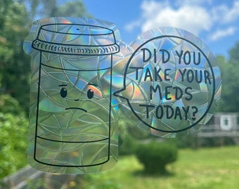 Prism Suncatcher/Rainbow Window Cling Decal | Self Care Reminder Gift | Did You Take Your Meds Today? | Mental health | Reusable Removable