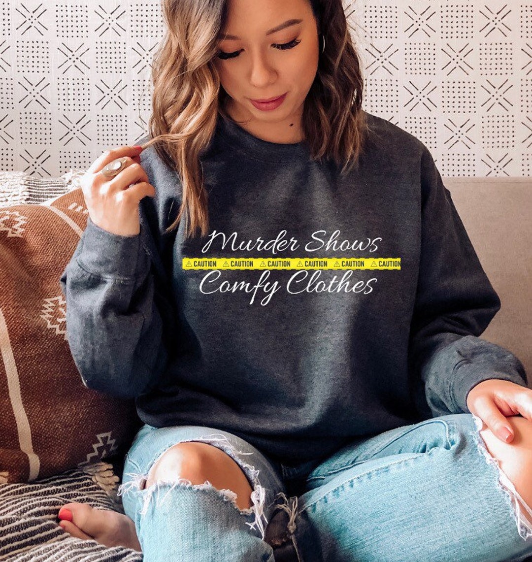 Murder Shows And Comfy Clothes Sweatshirt