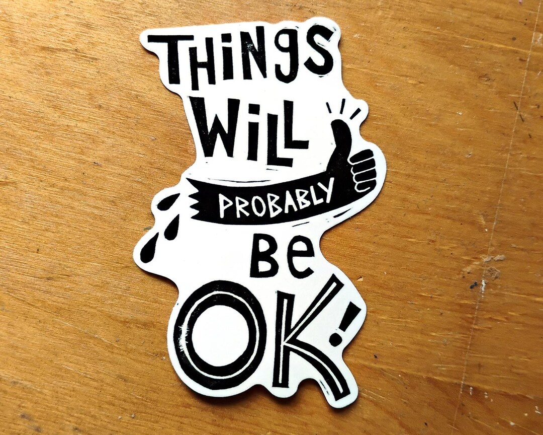 Art Sticker: Things Will Probably Be OK - Etsy