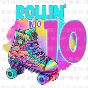 Rollin into Ten 10 skating PNG file/ digital Download only/roller skate birthday design/ PNG file