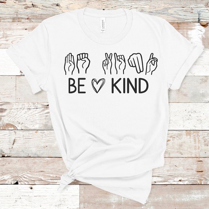 Be Kind Shirt-Sign Language Shirt-ASL Shirt-Unisex shirt-Be Kind Sign Language Shirt-Happy Shirt-Be Kind Hands Shirt-American Made Shirt