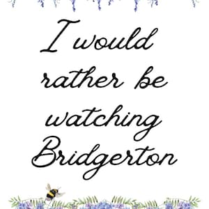 Bridgerton digital download - A4 PDF - I&#39;d rather be watching Bridgerton