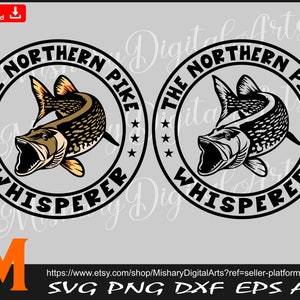 The Northern Pike Whisperer svg, Pike svg, Vinyl Cutter, Decal Sticker, T-Shirt File.