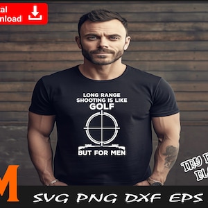 Long Range Shooting is like a golf but for real men, Military svg, Armed Forces svg - SVG cut file, Vector, Png, silhouette Digital Download