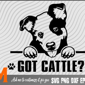 Got Cattle? Heeler Dog SVG Dateien, Australian Dog, Blue Heeler, Cut Files - Instant Digital downloads Dog svg