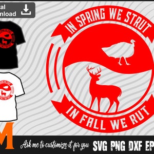 In spring we strut in fall we rut, Turkey Hunting, Deer Hunting SVG - Deer svg, Png, Dxf,Clipart, for Hunters