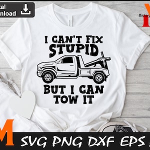 Ich kann nicht fixierte Dumme aber ich kann abschleppen svg, Abschleppwagen svg, Abschleppen svg, LKW svg - Sofortige digitale Downloads