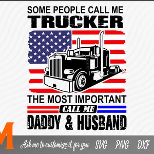 Some People Call Me Trucker Daddy and Husband, Trucker Dad svg, Trucker svg - SVG Cut File, Png, Vector, Silhouette Digital Download