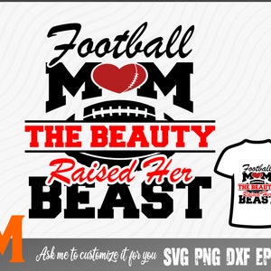 Football Mom The Beauty Raised Her Beast Football SVG, Football Mom svg, Sports svg - SVG Cut File, Png, Vector, Silhouette Digital Download