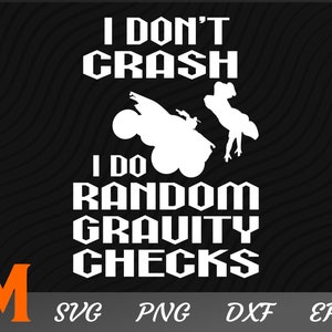 Grappig I Don't Crash I Do Random Gravity Checks ATV Svg, 4 wheeler svg, quad life svg, off road svg - svg cut file, vector, png, silhouette