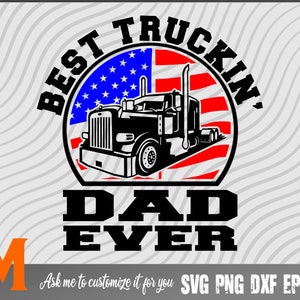US Flag Background  Best Truckin&#39; Dad Ever, Trucker Dad svg, Trucker svg - SVG cut file, vector, png, silhouette Digital Download