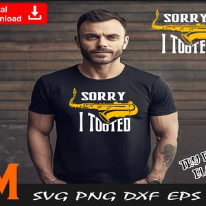 Sorry I Tooted, Funny shirt design svg, Saxophone svg - Instant Digital Download