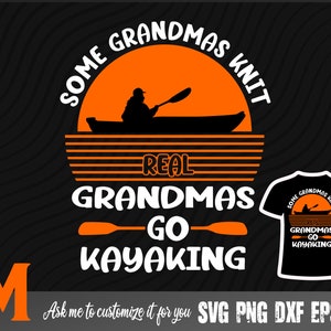 Some Grandmas Knit Real Grandmas go Kayaking, Sunset svg, Kayak Grandma svg, Kayak svg- Kayak Cut File, Png, Vector, SVG for Kayaking Lovers