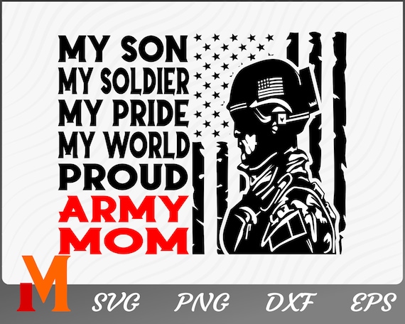 Mon fils Mon soldat Ma fierté Mon monde Fier Armée Maman Forces armées SVG  - Soldat Clipart, Drapeau américain Svg pour les forces armées