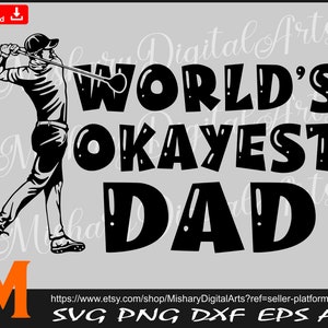 World&#39;s Okayest Dad svg, Golf Shirt svg, Golfer svg, Golf svg, Cameo, Cricut, CNC, Laser, Vinyl Cutter, Decal Sticker, T-Shirt File.