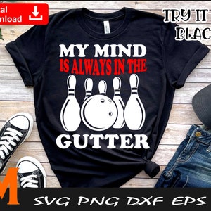 My mind is always in the Gutter, Bowling svg, Bowler svg, Bowling png - Bowling cut and print file Digital Downloads