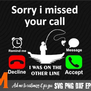 Cool Sorry i missed your call Fishing Svg - Fishing Cut File, Png, Vector, SVG for Fishing Lovers