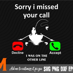 Sorry i missed your call Fishing Svg - Fishing Cut File, Png, Vector, SVG for Fishing Lovers