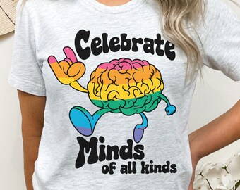 Celebrate Minds Of All Kinds Shirt, Autism Awareness Tshirt, Neurodivergent Tee, Mental Health Gift, Neurodiversity T-Shirt, Teacher
