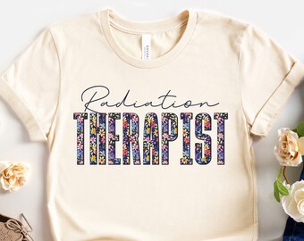 Floral Radiation Therapist Shirt, Radiation Therapy Tshirt, Rad Tech Week, Rad Therapist Gift, Graduation Grad Gift, Radiation Oncology