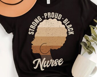 Strong Proud Black Nurse Shirt, Afro Nurse Tee, BLM Tshirt,Juneteenth Black History Month, Black Pride Nurse, Nursing Gift, African American