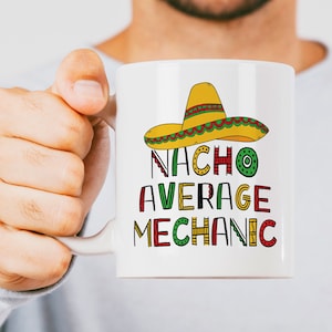 Auto Mechanic Mug, Best Mechanic Ever, Diesel Mechanic Mug, Funny Mechanic Present, Car Mechanic Christmas Present, Nacho Average