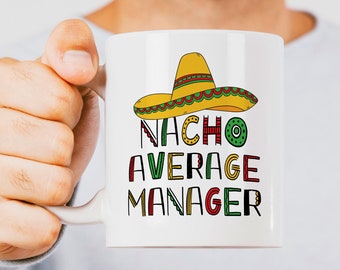 Project Manager Mug, General Manager Mug, Office Manager Mug, Manager Appreciation, Best Manager Gift, Funny Gift For Manager, Nacho Average