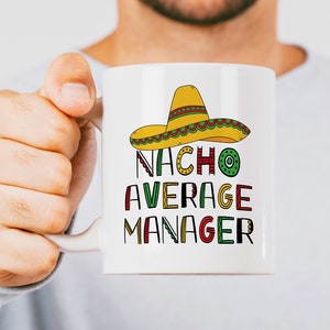 Project Manager Mug, General Manager Mug, Office Manager Mug, Manager Appreciation, Best Manager Gift, Funny Gift For Manager, Nacho Average