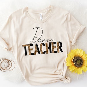 Dance Teacher Shirt, Dance Teacher Gift, Dance Instructor, Dance Teacher Tshirt, Teacher Appreciation, Dance Recital Gift, Dance Lover Gift