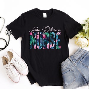 Labor And Delivery Nurse Shirt, L And D Nurse Tee, Ob Nurse Shirt, Midwife Ob Nurse T-Shirt, Nursing School Grad Gift, Baby Nurse, Labour