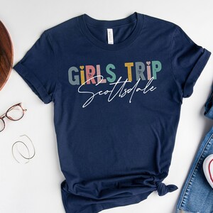 Girls Trip Scottsdale Shirt, Bachelorette Party T-Shirt, Girls Weekend, Besties Matching Vacation Tee, Bridal Party Favors, Bridesmaid Group