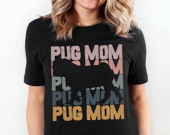 Pug Mom Shirt, Pug Lover Gift, Per Owner Gift, Pug Tshirt, Pug Owner T-shirt, Pug Mama, Gift for Pug Lover, Pug Tee, Mothers Day, Dog Lover
