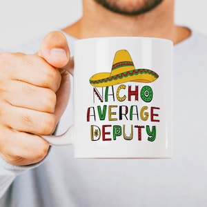 Deputy Coffee Mug, Gift For Deputy, Deputy Gift Idea, Nacho Average, Sheriff Deputy Gifts, Law Enforcement Gift, Police Officer Gift