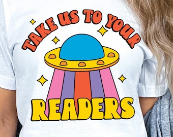 Funny Reading Shirt, UFO Book Lover Tshirt, Bookish Book Nerd Tee, Teacher, Librarian Gift, Read More, Take Us To Your Readers, Book Club