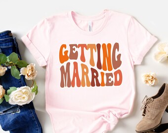 Retro Getting Married Shirt, Cute Bachelorette Party Tee, Bridal Party Shirts, Bash Bride, Girls Trip, Group Tshirts Engagement, Groovy