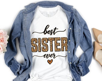 Best Sister Ever Best Sister Shirt Sister Gifts Sister Gift